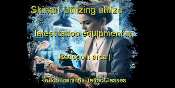 Skinart Utilizing utilize latest tattoo equipment in Bedogo Ii area | TattooTraining | TattooClasses | SkinartTraining-Chad